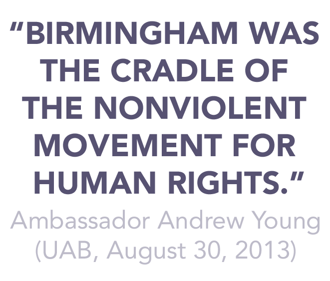 Ambassador Andrew Young: "Birmingham was the cradle of the nonviolent movement for human rights." (UAB, August 30, 2013)