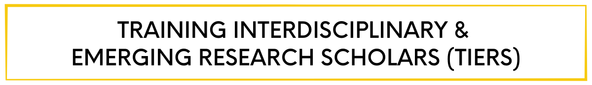Training Interdisciplinary & Emerging Research Scholars (TIERS)
