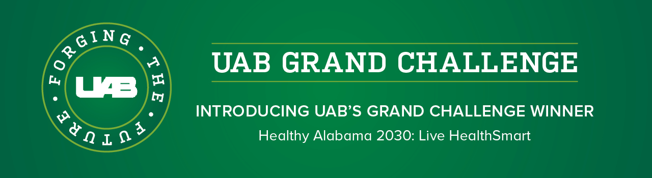UAB Grand Challenge - Introducing UAB's Grand Challenge Winner - Healthy Alabama 2030: Live HealthSmart