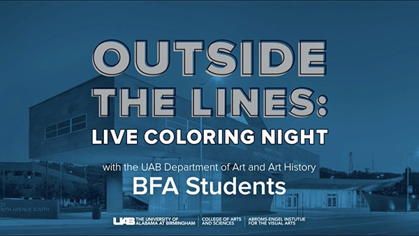 Outside the Lines LIVE Coloring Night with the UAB Department of Art and Art History BFA Students