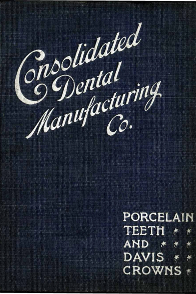 A Condensed Catalogue forSelecting Our Porcelain Teeth and Davis Crowns