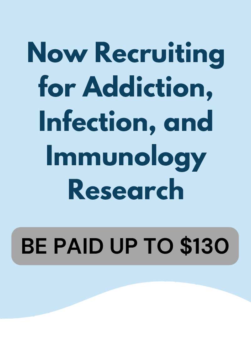 Now Recruiting for Addiction, Infection, and Immunology Research.