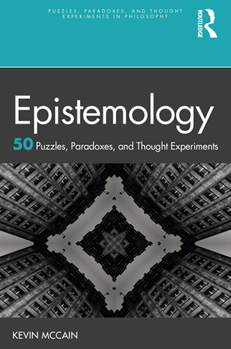 Epistemology - 50 Puzzles, Paradoxes, and Thought Experiments