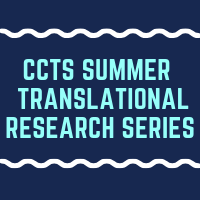 CCTS Announces Summer Translational Research Series