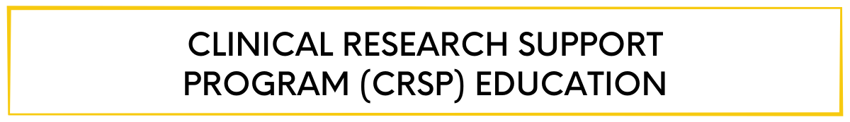 Clinical Research Support Program (CRSP) Education