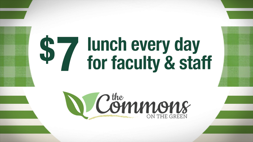$7 lunch every day for faculty and staff at The Commons on the Green