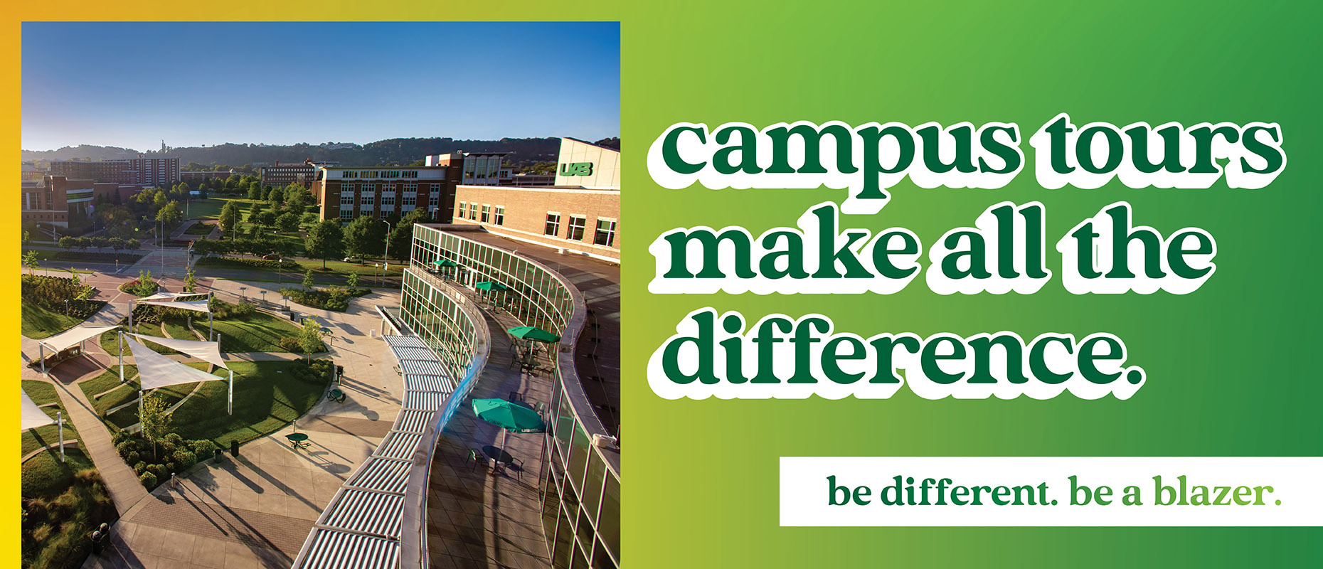 Campus tours make all the difference. Be different. Be a Blazer.