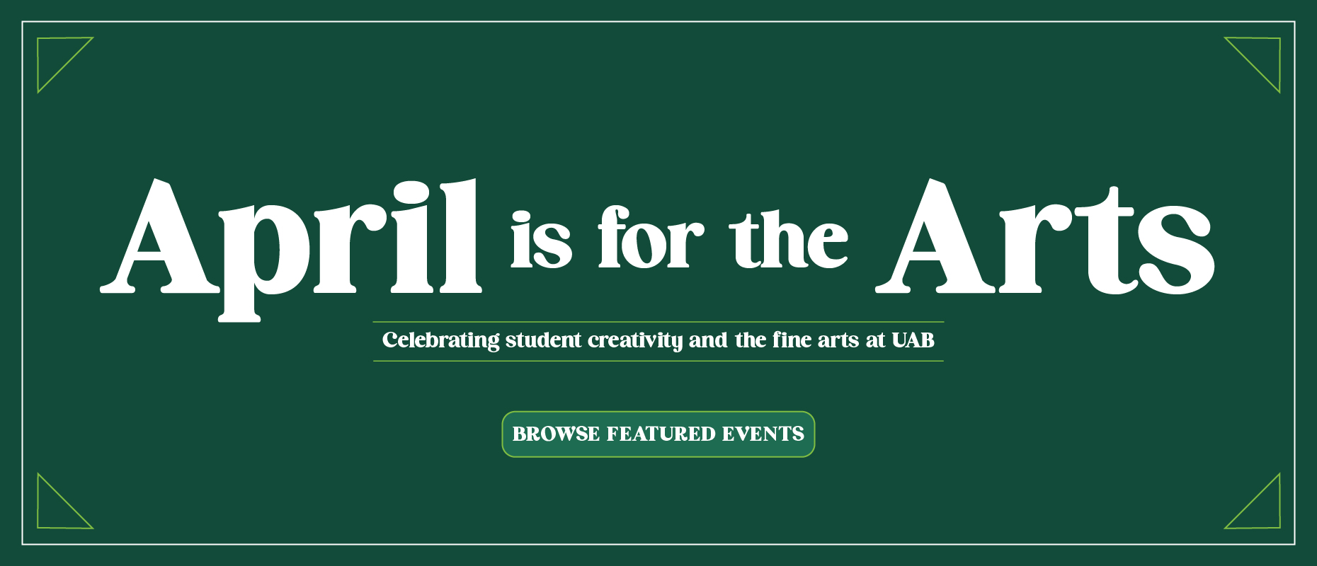 April is for the Arts: Celebrating student creativity and the fine arts at UAB. Browse featured events.