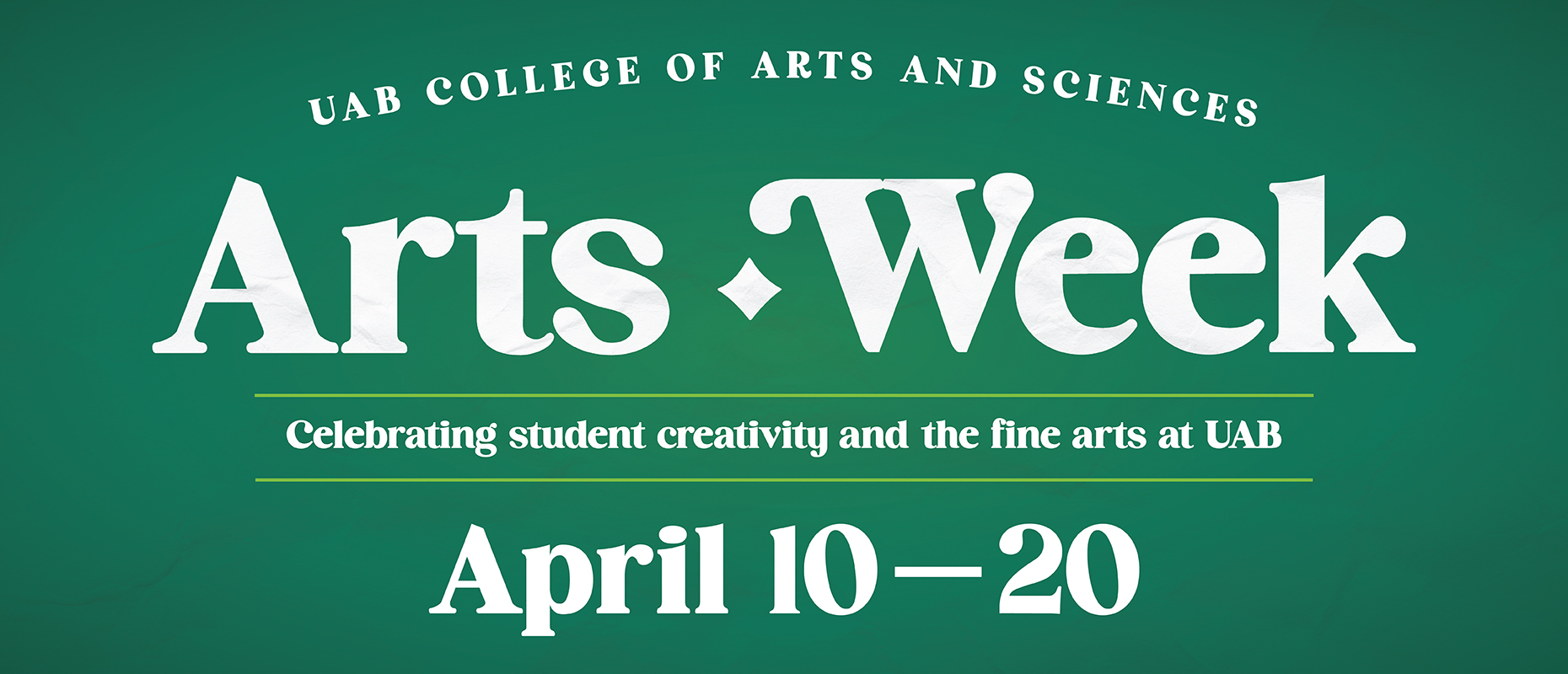 UAB College of Arts and Sciences Arts Week: Celebrating student creativity and the fine arts at UAB. April 10-20.