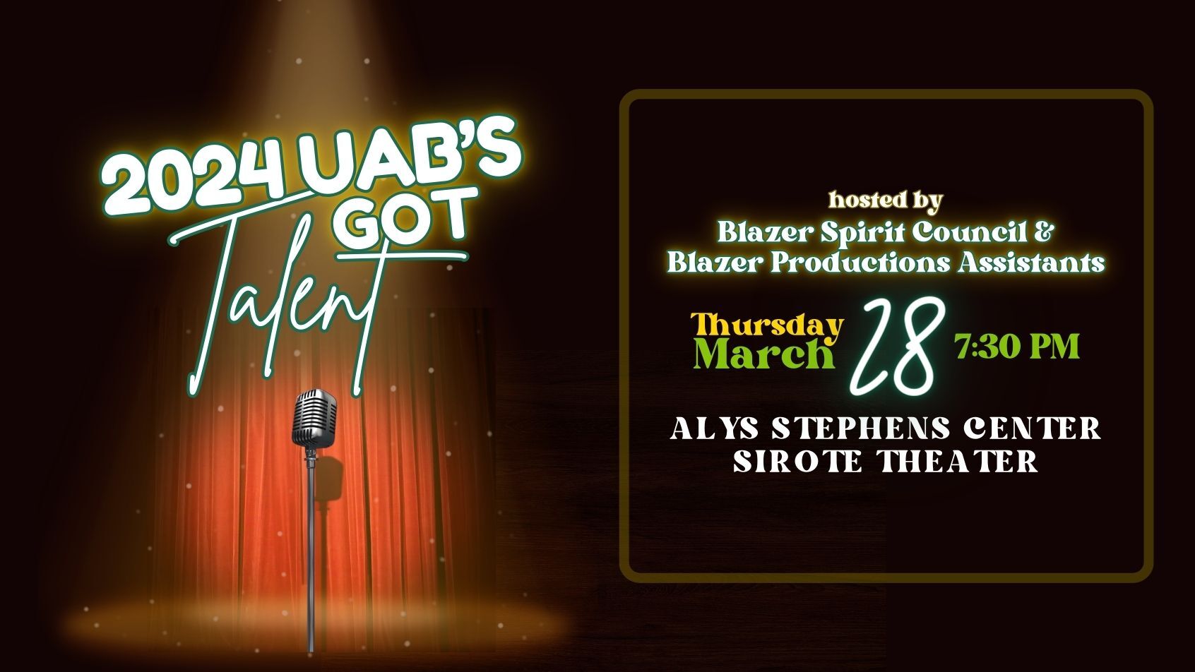 2024 UAB's Got Talent: hosted by Blazer Spirit Council and Blazer Productions Assistants; Thursday March 28, 7:30pm; Alys Stephens Center Sirote Theater.