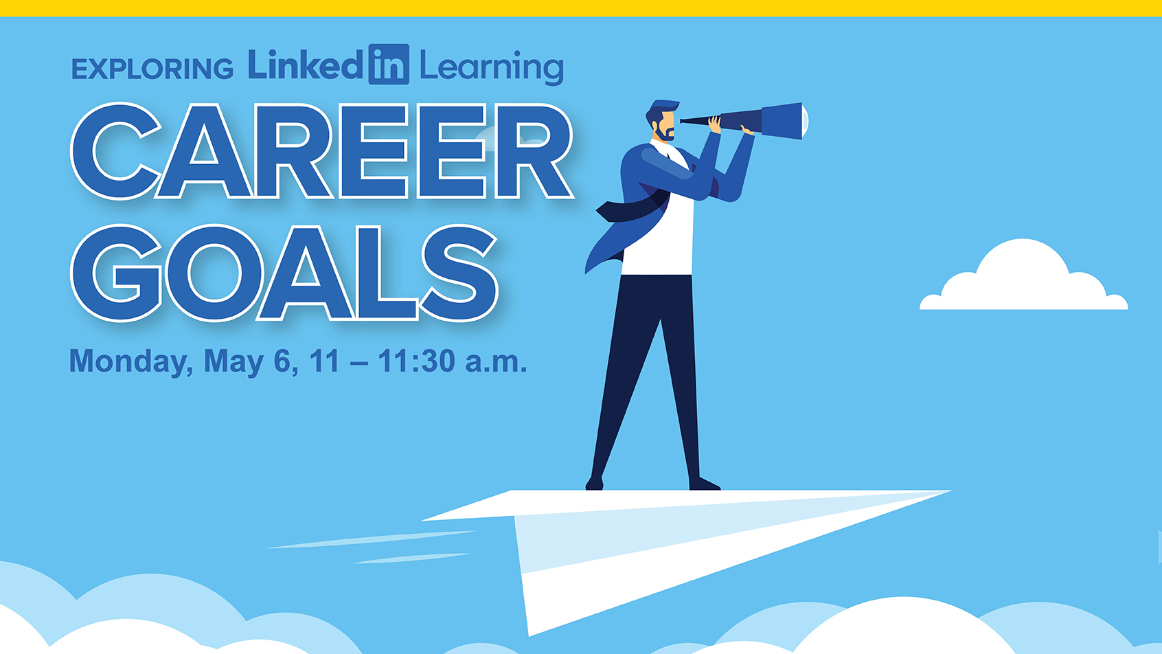 Explore Linkedin Learning: Career Goals - Monday, May 6, 11:00-11:30am