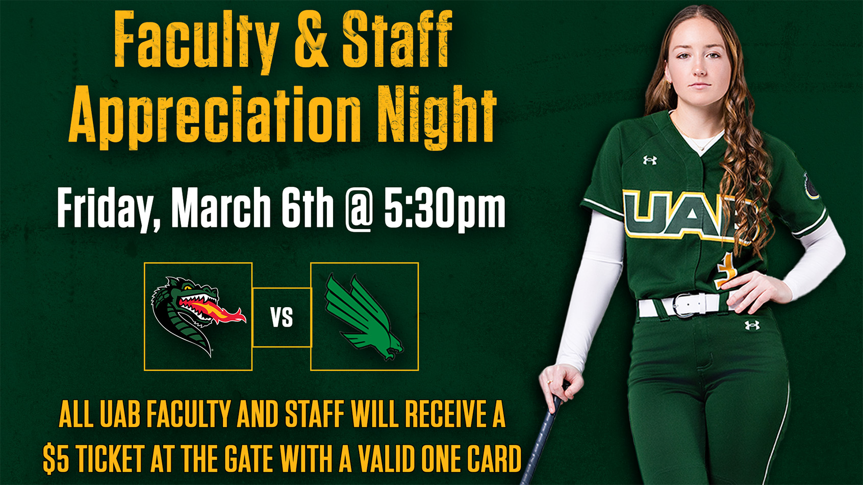 UAB Softball Employee Appreciation Night: Friday, March 6, 5:30pm. All UAB faculty and staff will receive a $5 ticket at the gate with a valid ONE Card.