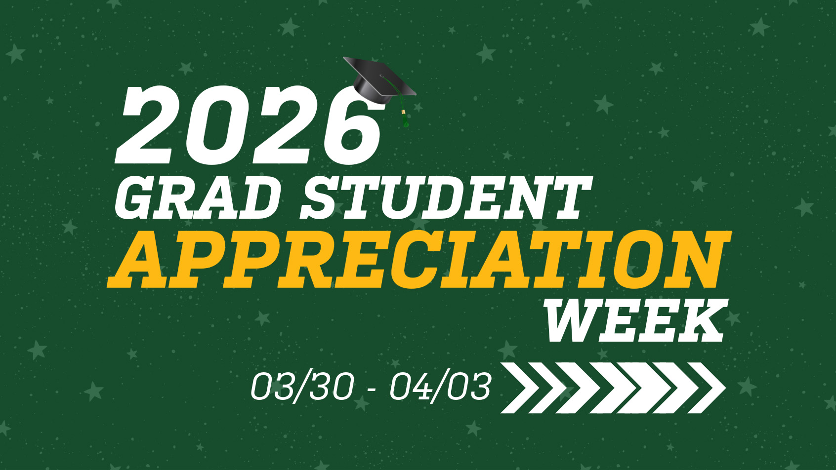 2026 Grad Student Appreciation Week: March 30 through April 3