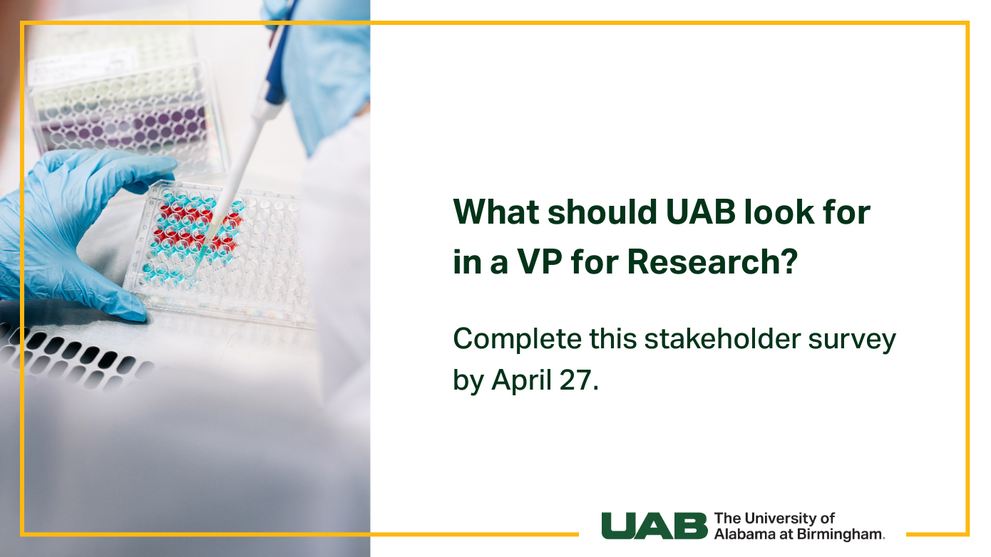 What should UAB look for in a VP for Research? Complete this stakeholder survey by April 27.