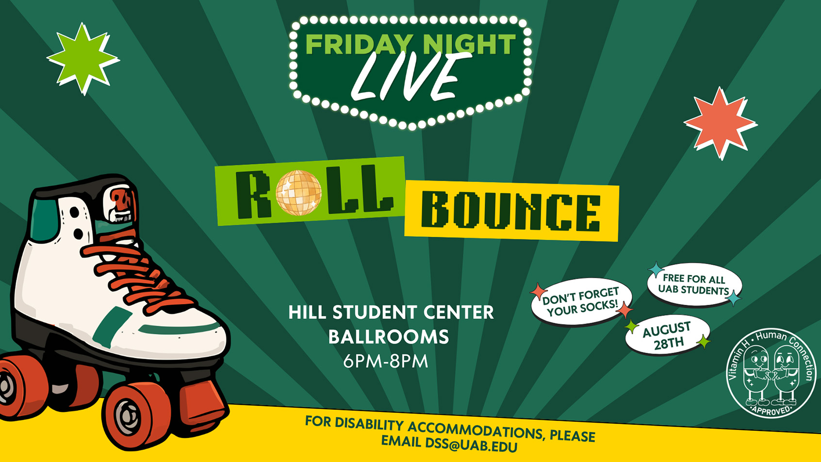Friday Night Live: Roll Bounce in the Hill Student Center ballrooms August 28 from 6:00-8:00pm. Free for students. Don't forget your socks.