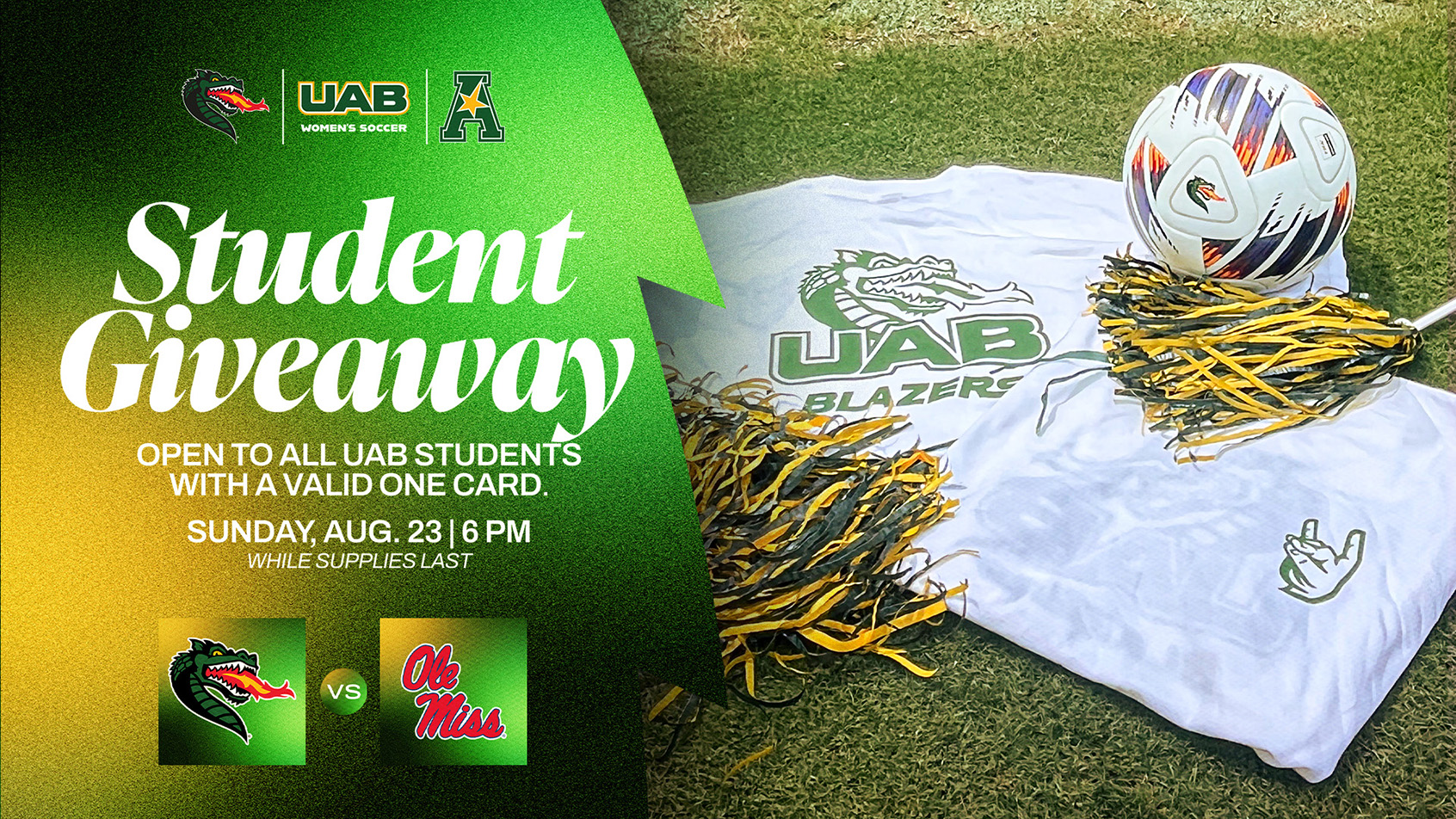UAB Women's Soccer student giveaway: Open to all UAB students with a valid ONE Card. Sunday August 23, 6:00pm (while supplies last)