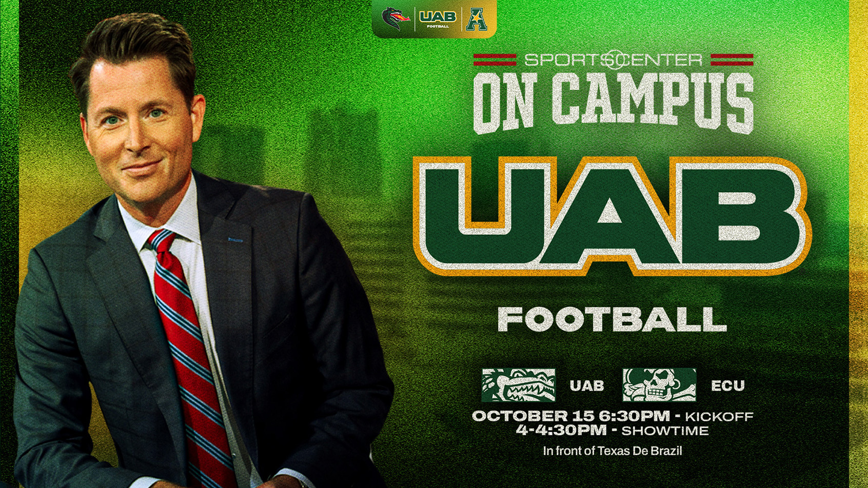 SportsCenter on Campus: UAB Football homecoming game October 15. 6:30pm kickoff; 4:00-4:30pm showtime. In front of Texas De Brazil.