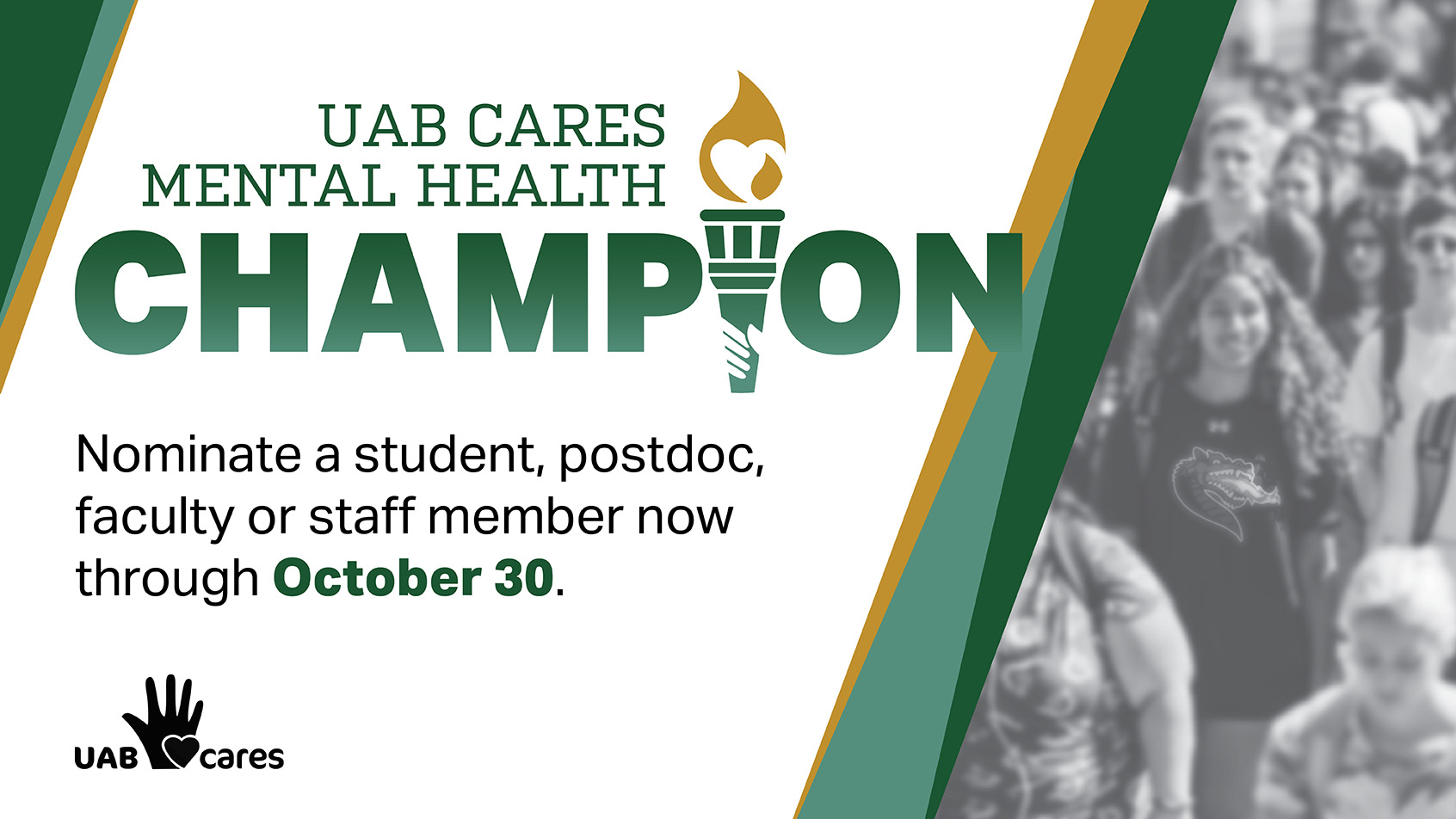 UAB Cares Mental Health Champion: Nominate a student, postdoc, faculty or staff member through October 30.