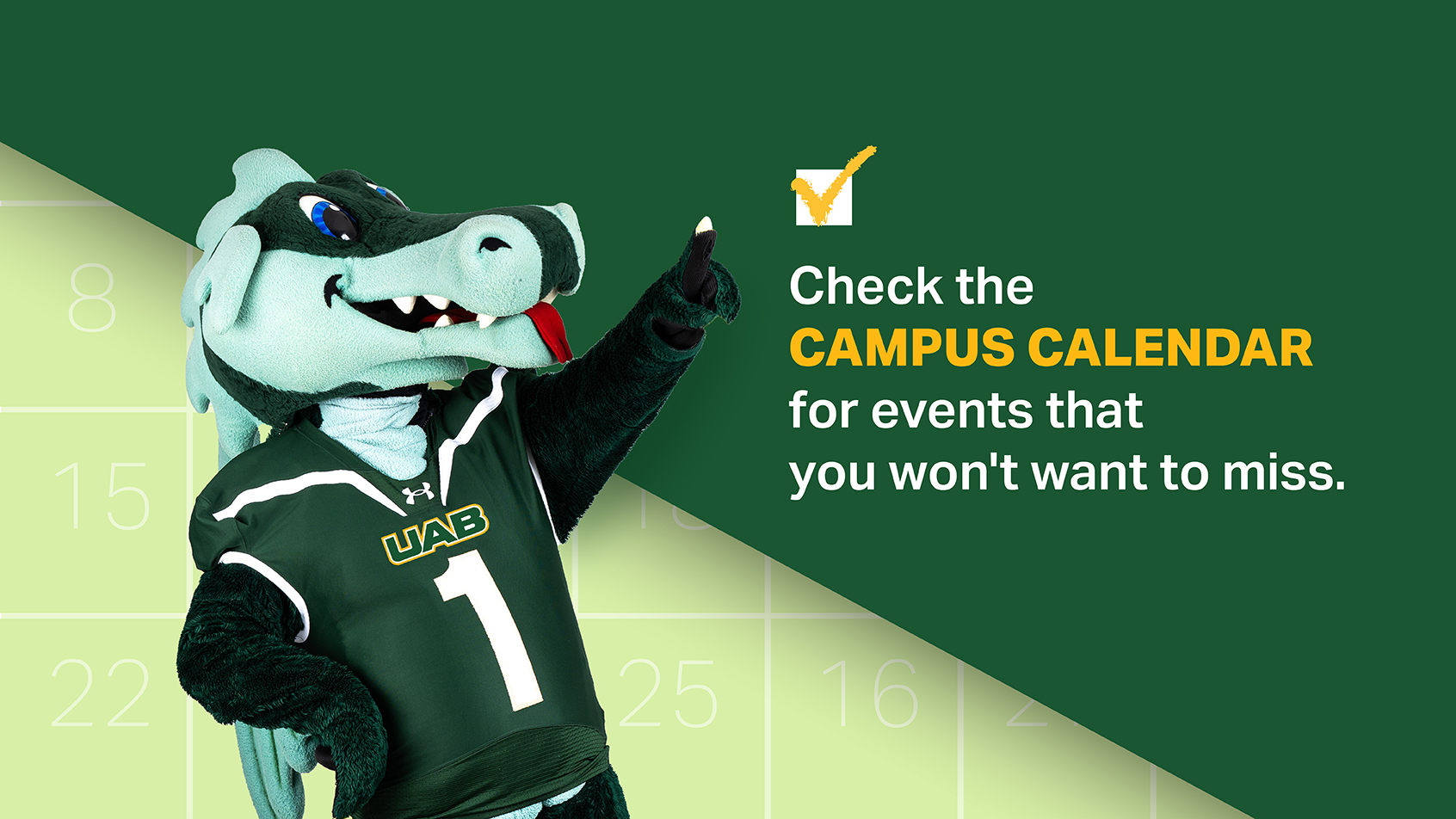 Check the Campus Calendar for events that you don't want to miss.