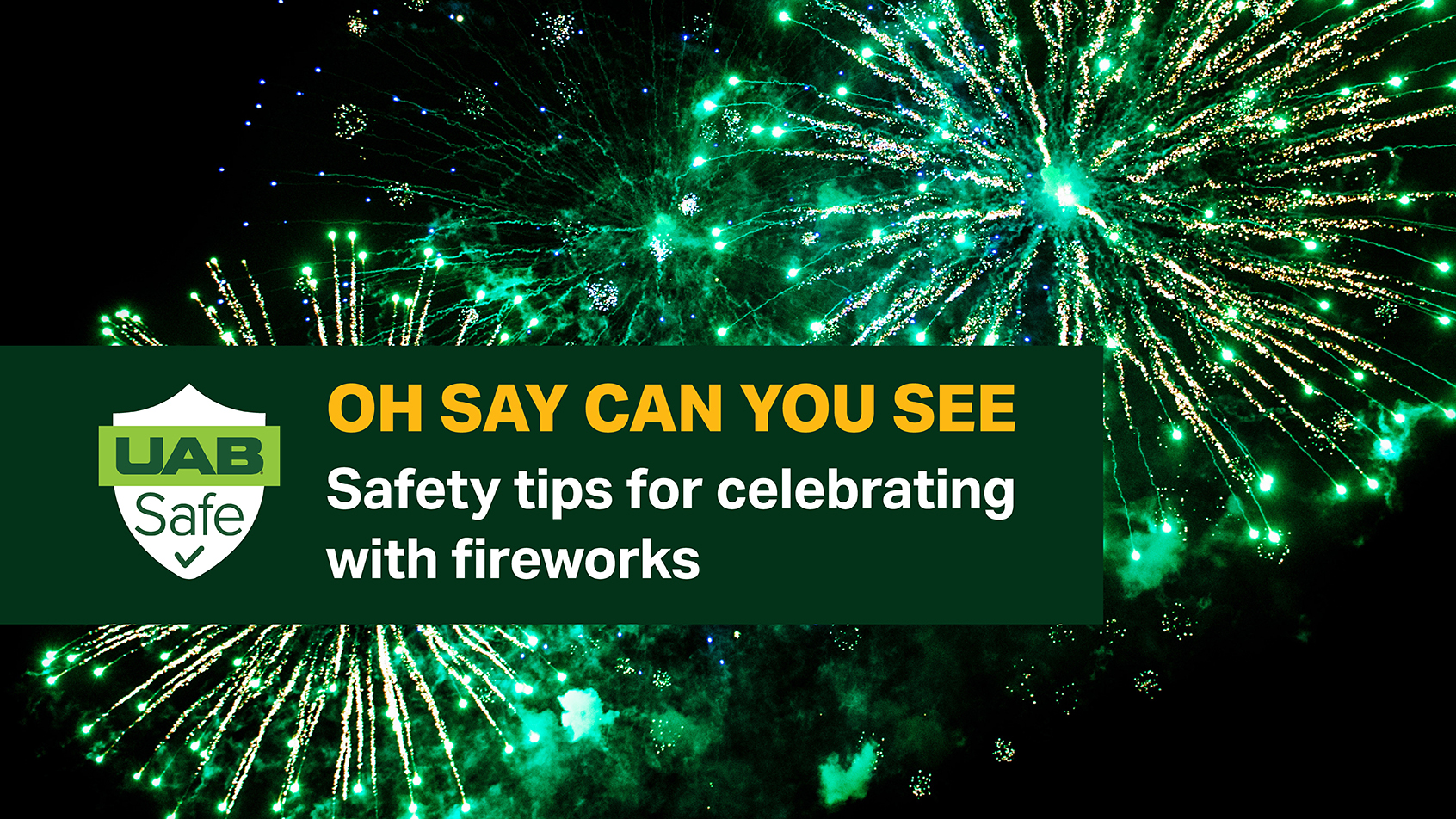 UAB Safe: Oh say can you see? Safety tips for celebrating with fireworks.