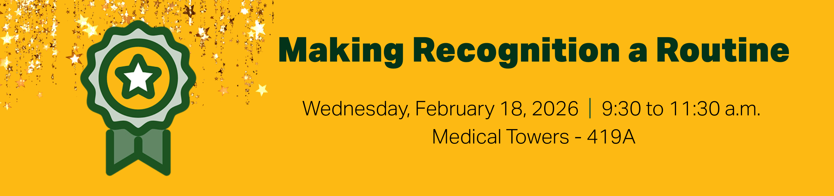 Register for Making Recognition a Routine, Wednesday, February 18, 2026, from 9:30 a.m. to 11:30 a.m., Medical Towers, 419A