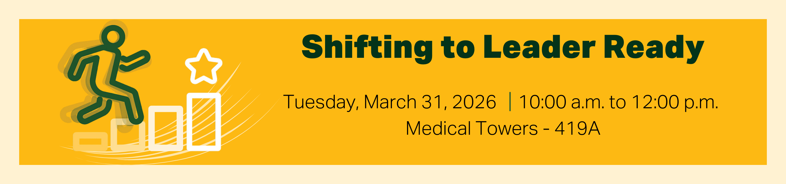 Register for Shifting to Leader Ready, Tuesday, March 31, 2026, from 10:00 a.m. to 12:00 p.m., Medical Towers, 419 A
