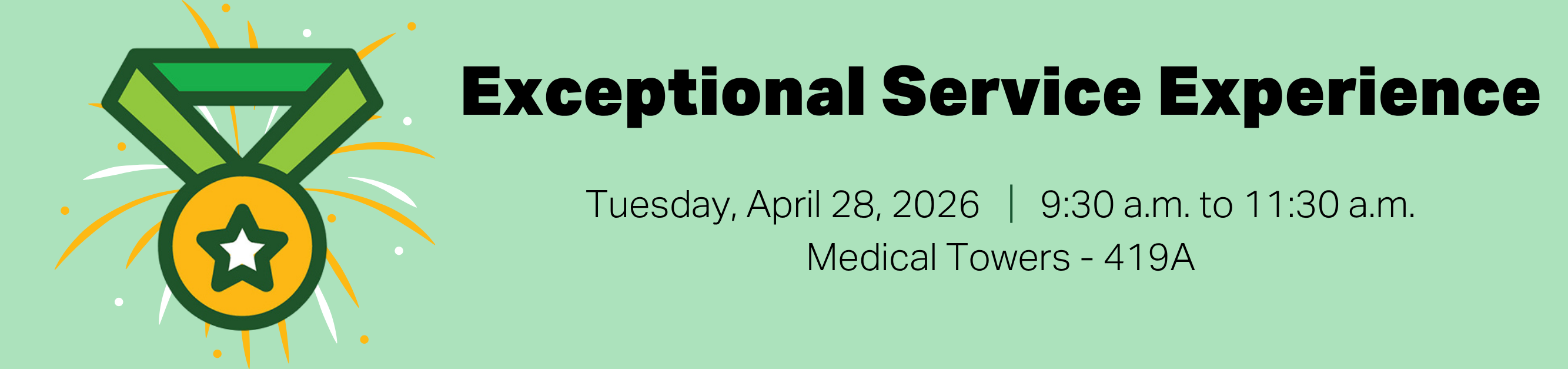 Register for Exceptional Service Experience, Tuesday, April 28, 2026 from 9:30 a.m. to 11:30 a.m., Medical Towers, 419A
