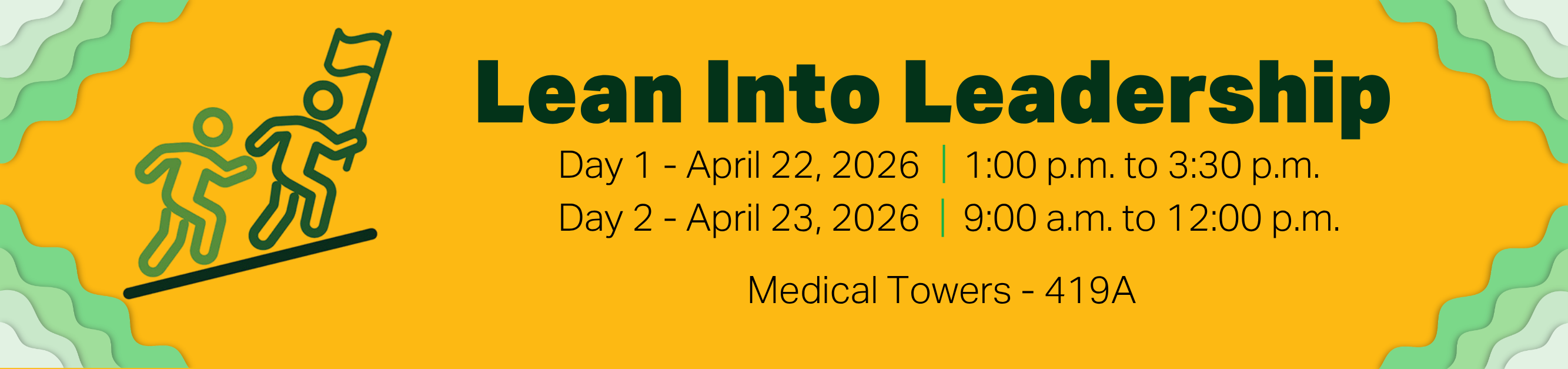 Register for Lean Into Leadership, Wednesday, April 22, 2026, from 1:00pm to 3:30 p.m., and Thursday, April 23, 2026, from 9:00 a.m. to 12:00 p.m., Medical Towers, 419 A