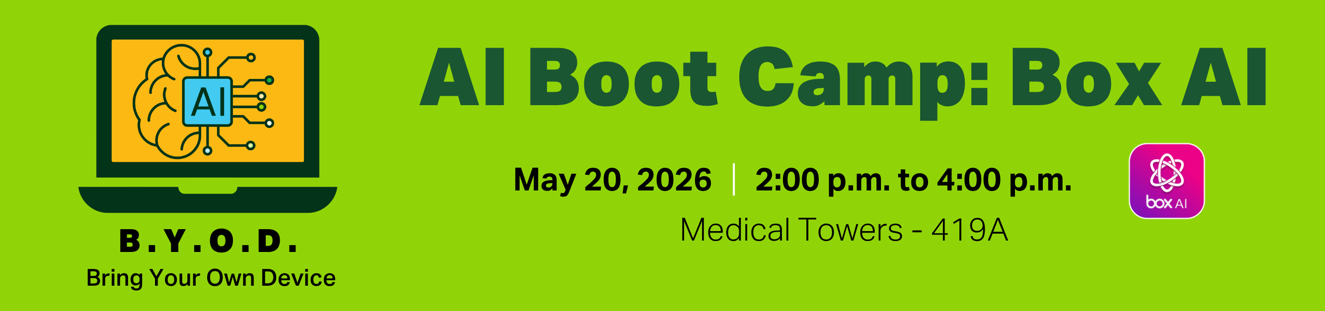 Register for AI Boot Camp, Box AI, Wednesday, May 20, 2026 from 2:00 p.m. to 4:00 p.m., Medical Towers, 419A