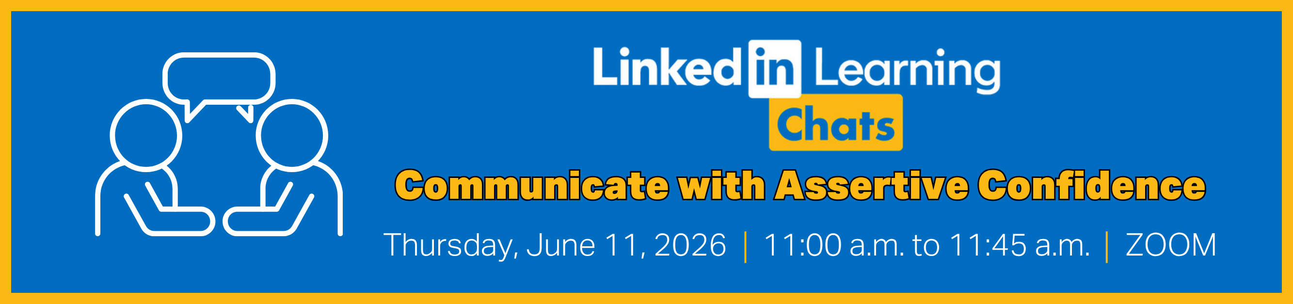 Register for LinkedIn Learning Chats, Communicate with Assertive Confidence, June 11, 2026, from 11:00 a.m. to 11:45 a.m., Zoom