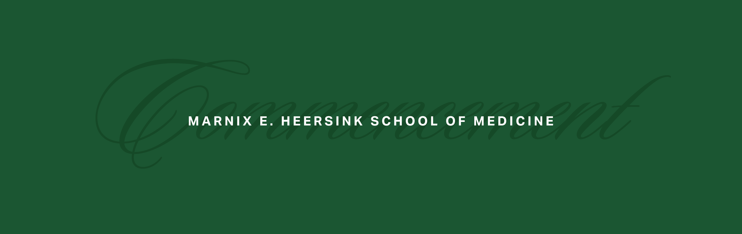 Marnix E. Heersink School of Medicine Commencement web banner