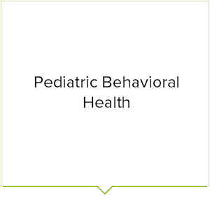 Pediatric Behavioral Health