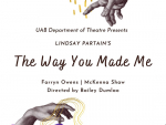 Theatre UAB presents student-led production “The Way You Made Me,” April 10-11