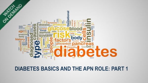 Diabetes Basics and the APN Role: Part 1