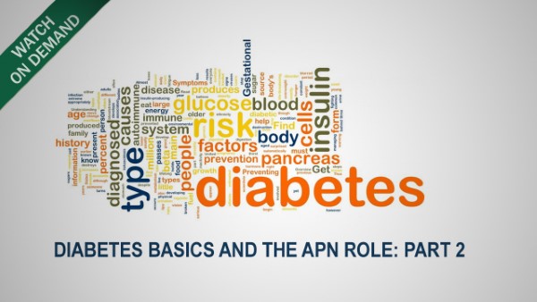 Diabetes Basics and the APN Role: Part 2