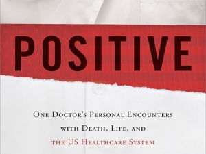 "Positive" is a memoir and manifesto about HIV and American health care