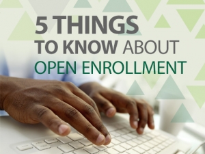 5 things to know about open enrollment