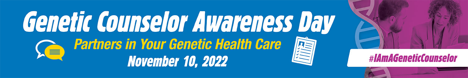 Genetic Counselor Awareness Day, partners in your genetic health care. November 10, 2022. #IAmAGeneticCounselor