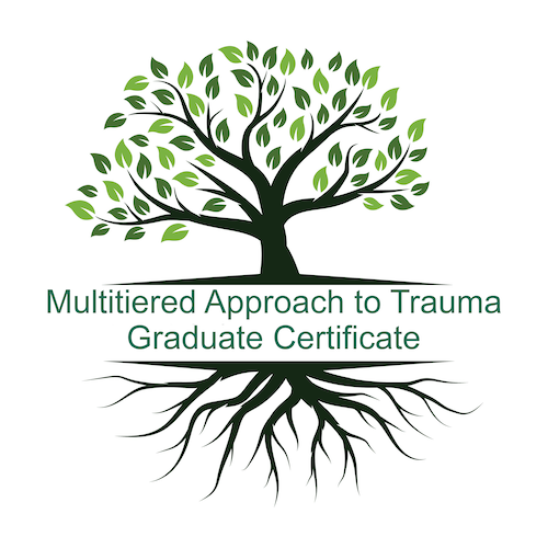 Illustration of a tree with deep roots, text superimposed: Multitiered Approach to Trauma Graduate Certificate.