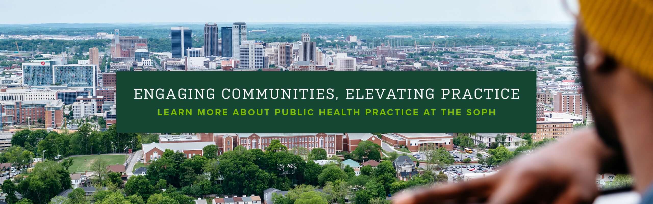 Engaging Communities, Elevating Practice: Learn more about public health practice at the SOPH.