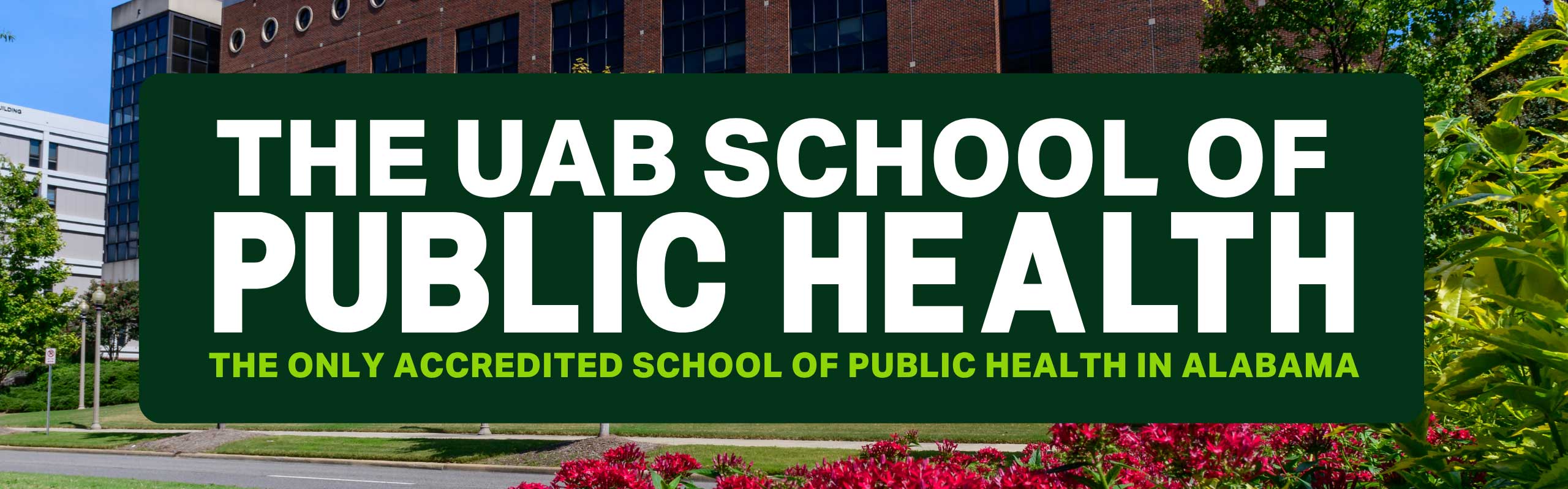 The UAB School of Public health: the only accredited school of public health in Alabama