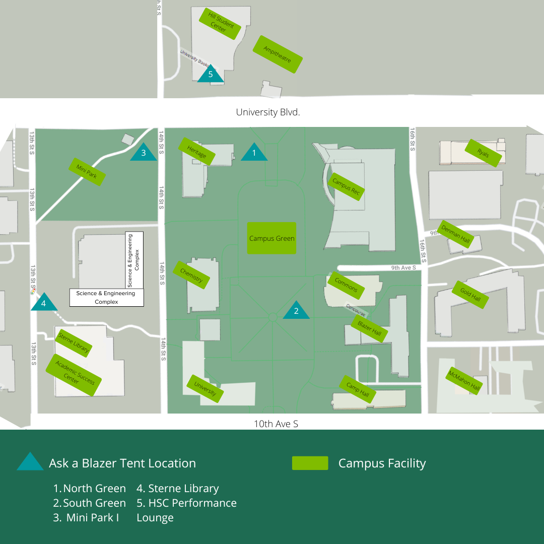 This image illustrates the 5 tent locations for the Ask a Blazer initiative. Tents will be stationed on the North Green, South Green, Mini Park East, Mini Park West, and inside the Hill Student Center in the Performance Lounge on the southwest side of the building.