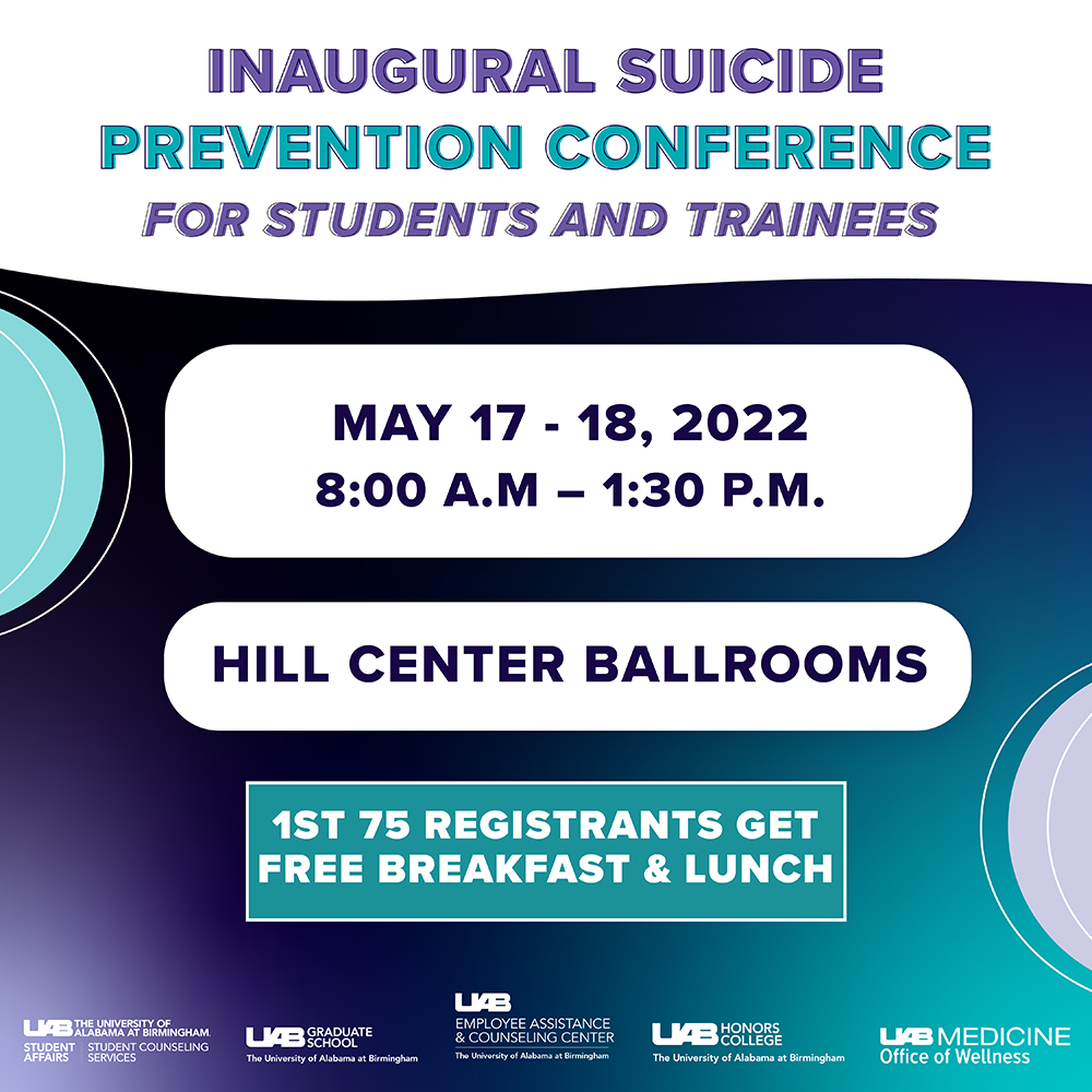 Inaugural Suicide Prevention Conference For Students and Trainees, May 17-18, 2022 8 a.m. - 1:30 p.m. Hill Student Center Ballrooms