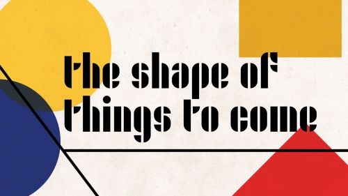 Illustrations of circles and squares with headline: The Shape of Things to Come
